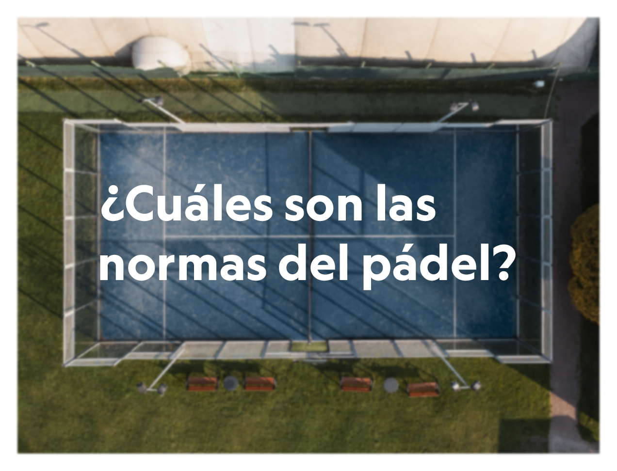 ¿Cuáles son las normas del pádel?