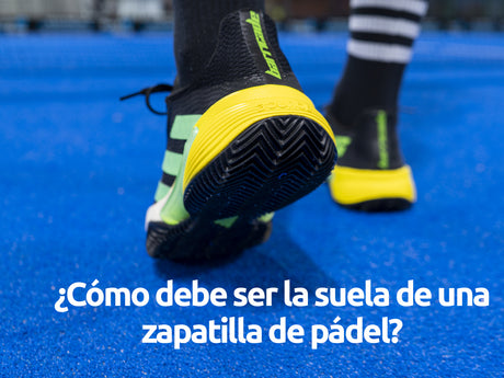 ¿Cómo debe ser la suela de una zapatilla de pádel?