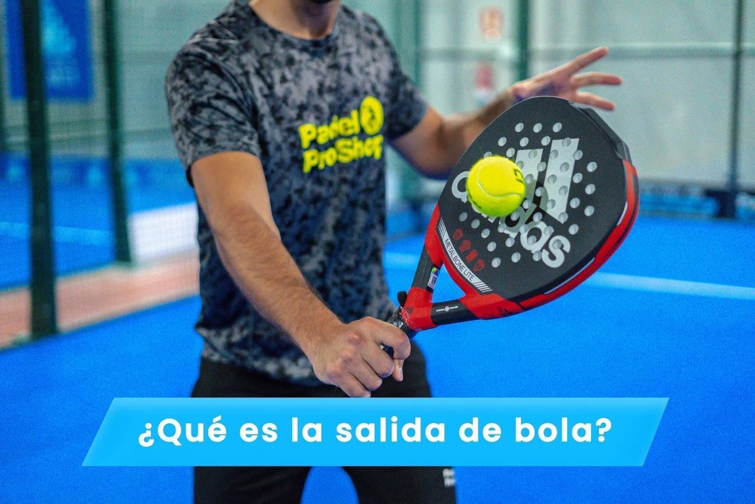 Qué es Salida de Bola en una Pala de Pádel